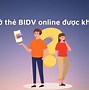 Mở Thẻ Visa Debit Bidv Online